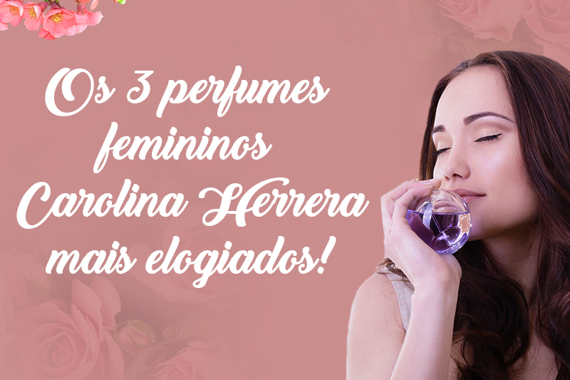 Os 3 perfumes femininos Carolina Herrera mais elogiados! capa